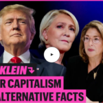 Naomi Klein, disaster capitalism and alternative facts